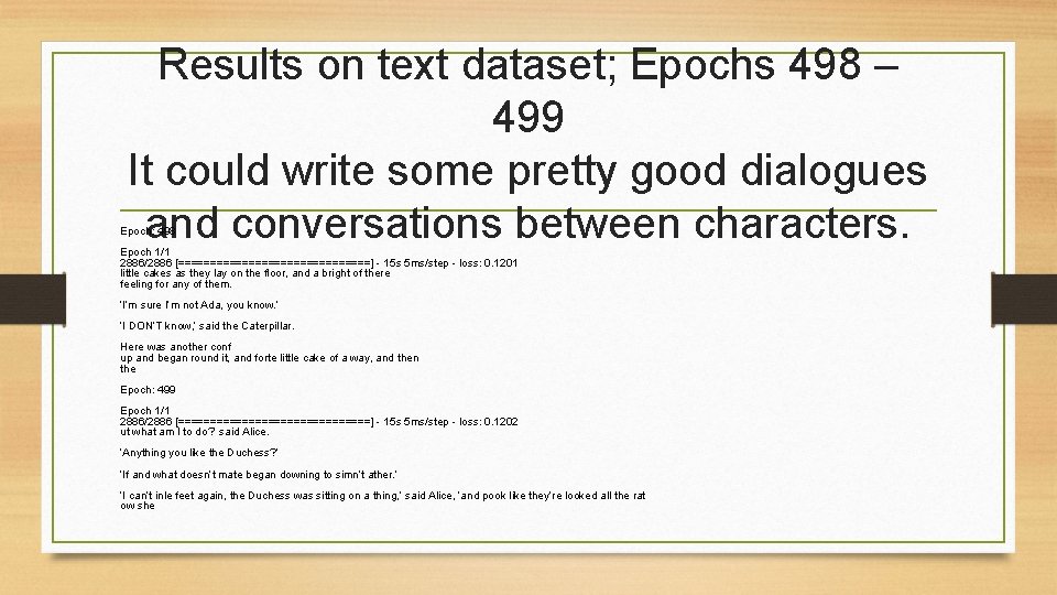 Results on text dataset; Epochs 498 – 499 It could write some pretty good