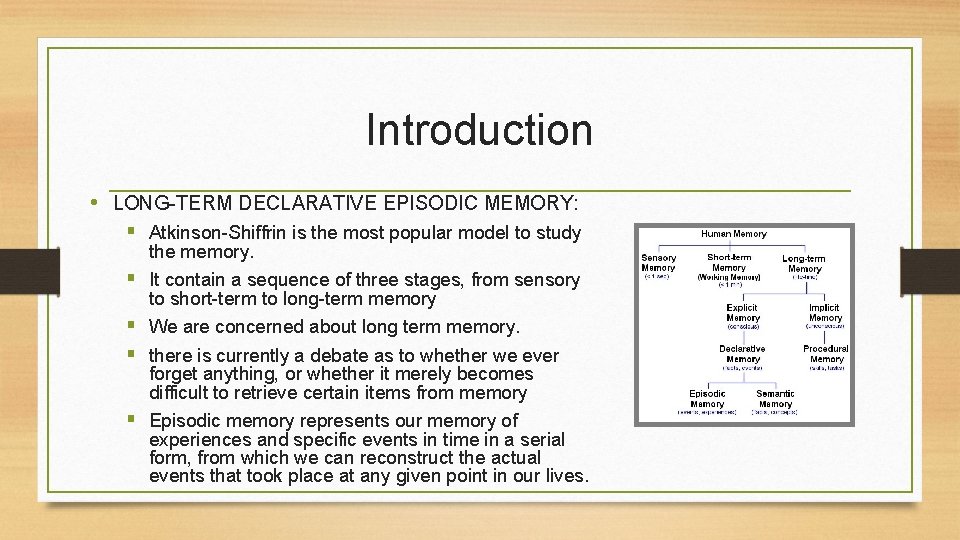 Introduction • LONG-TERM DECLARATIVE EPISODIC MEMORY: § Atkinson-Shiffrin is the most popular model to