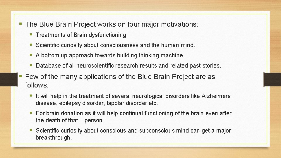 § The Blue Brain Project works on four major motivations: § § Treatments of