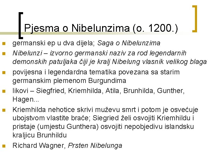 Pjesma o Nibelunzima (o. 1200. ) n n n germanski ep u dva dijela;