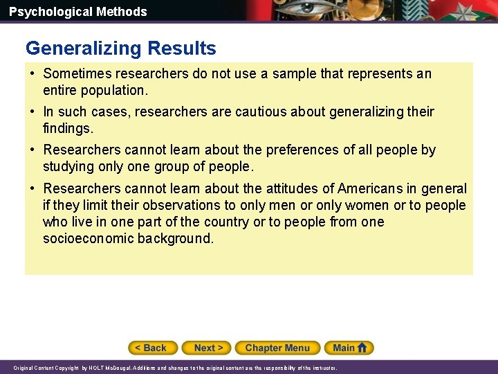 Psychological Methods Generalizing Results • Sometimes researchers do not use a sample that represents