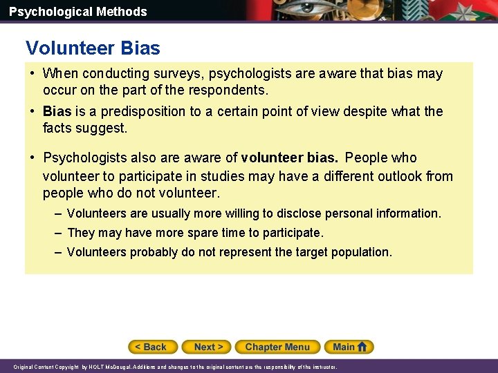 Psychological Methods Volunteer Bias • When conducting surveys, psychologists are aware that bias may