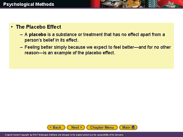 Psychological Methods • The Placebo Effect – A placebo is a substance or treatment