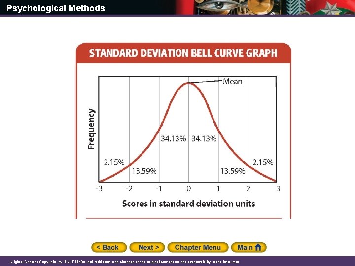 Psychological Methods Original Content Copyright by HOLT Mc. Dougal. Additions and changes to the