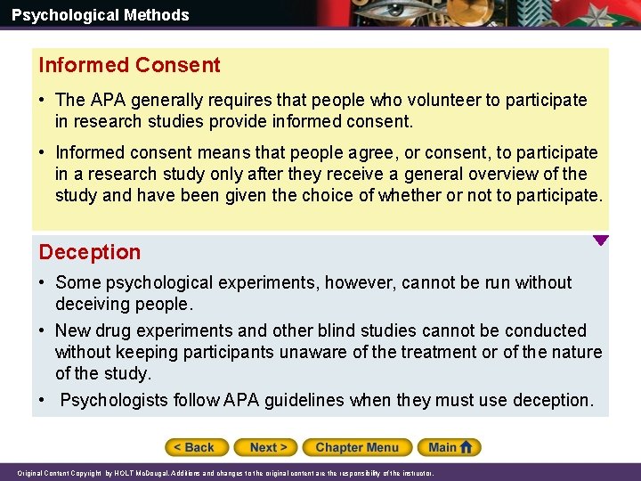 Psychological Methods Informed Consent • The APA generally requires that people who volunteer to