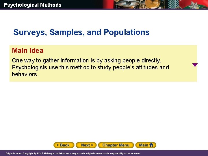 Psychological Methods Surveys, Samples, and Populations Main Idea One way to gather information is