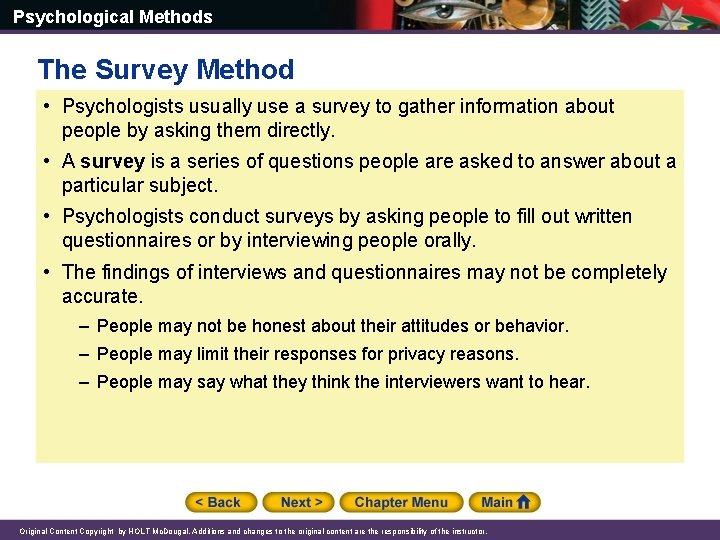 Psychological Methods The Survey Method • Psychologists usually use a survey to gather information