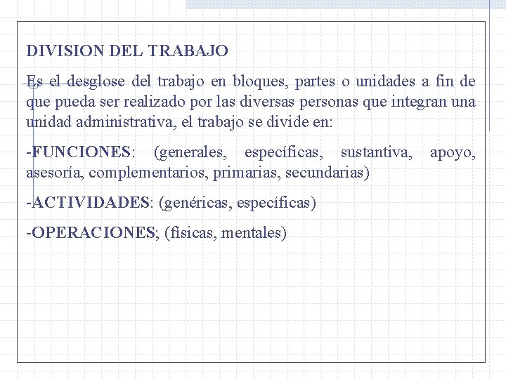 DIVISION DEL TRABAJO Es el desglose del trabajo en bloques, partes o unidades a