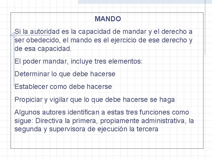 MANDO Si la autoridad es la capacidad de mandar y el derecho a ser