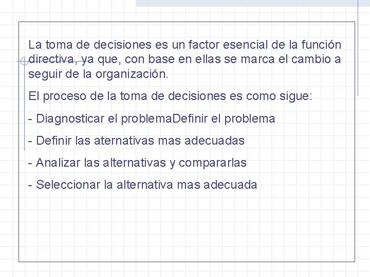 La toma de decisiones es un factor esencial de la función directiva, ya que,