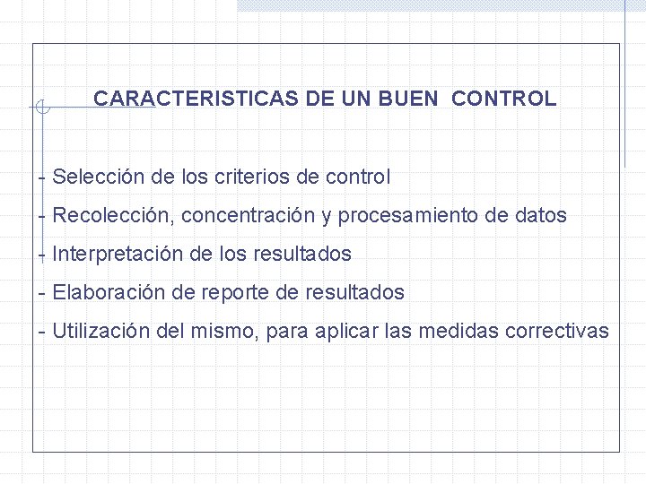 CARACTERISTICAS DE UN BUEN CONTROL - Selección de los criterios de control - Recolección,