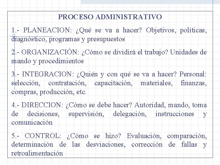 PROCESO ADMINISTRATIVO 1. - PLANEACION: ¿Qué se va a hacer? Objetivos, políticas, diagnóstico, programas