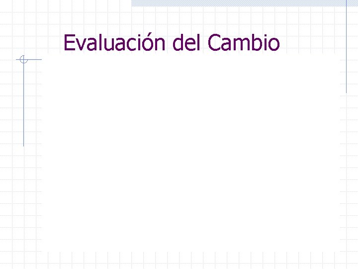 Evaluación del Cambio 