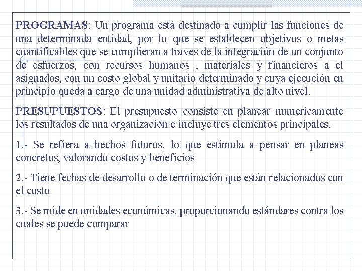 PROGRAMAS: Un programa está destinado a cumplir las funciones de una determinada entidad, por