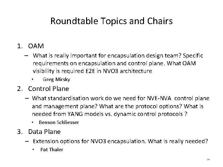 Roundtable Topics and Chairs 1. OAM – What is really important for encapsulation design