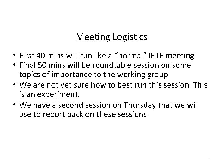 Meeting Logistics • First 40 mins will run like a “normal” IETF meeting •