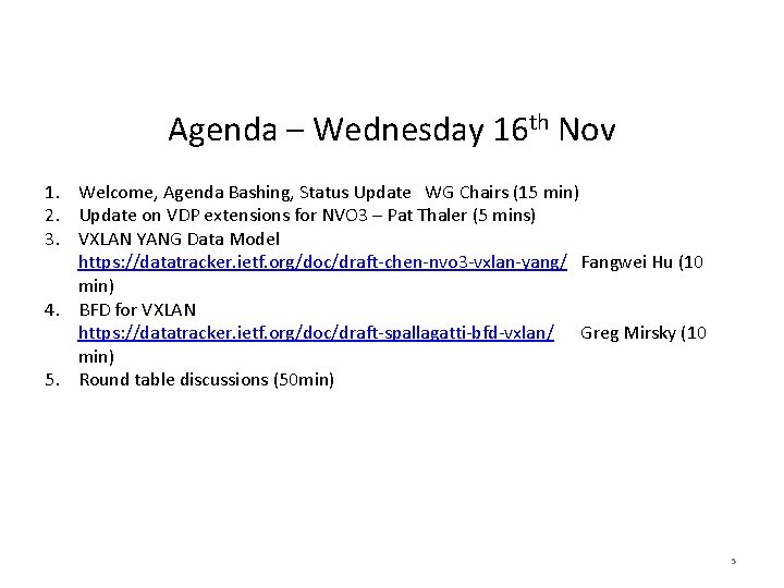 Agenda – Wednesday 16 th Nov 1. Welcome, Agenda Bashing, Status Update WG Chairs