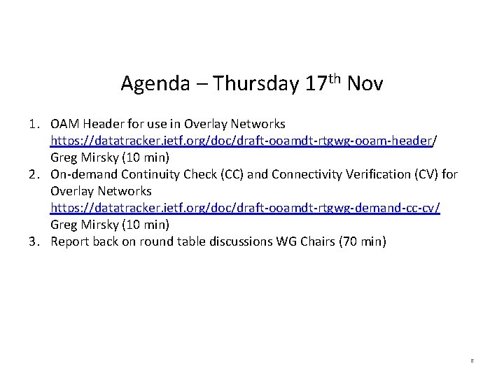 Agenda – Thursday 17 th Nov 1. OAM Header for use in Overlay Networks