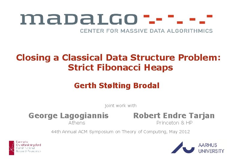 Closing a Classical Data Structure Problem : Strict Fibonacci Heaps Gerth Stølting Brodal joint