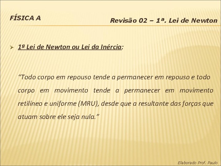 FÍSICA A Ø Revisão 02 – 1ª. Lei de Newton 1ª Lei de Newton