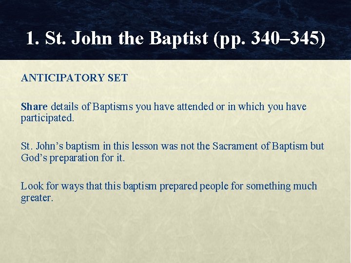 1. St. John the Baptist (pp. 340– 345) ANTICIPATORY SET Share details of Baptisms