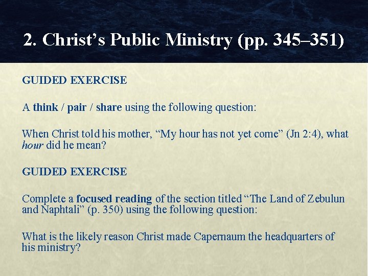 2. Christ’s Public Ministry (pp. 345– 351) GUIDED EXERCISE A think / pair /