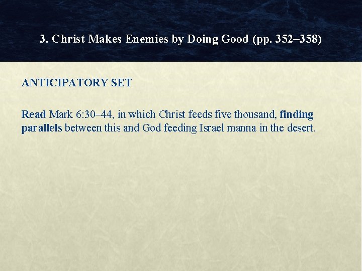 3. Christ Makes Enemies by Doing Good (pp. 352– 358) ANTICIPATORY SET Read Mark