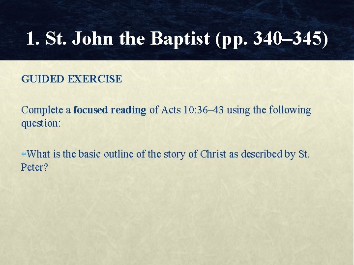 1. St. John the Baptist (pp. 340– 345) GUIDED EXERCISE Complete a focused reading