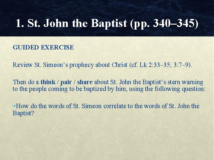 1. St. John the Baptist (pp. 340– 345) GUIDED EXERCISE Review St. Simeon’s prophecy