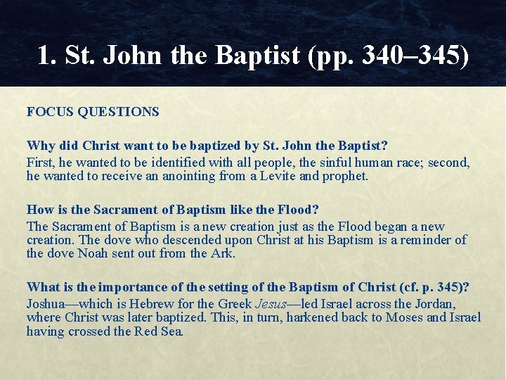1. St. John the Baptist (pp. 340– 345) FOCUS QUESTIONS Why did Christ want