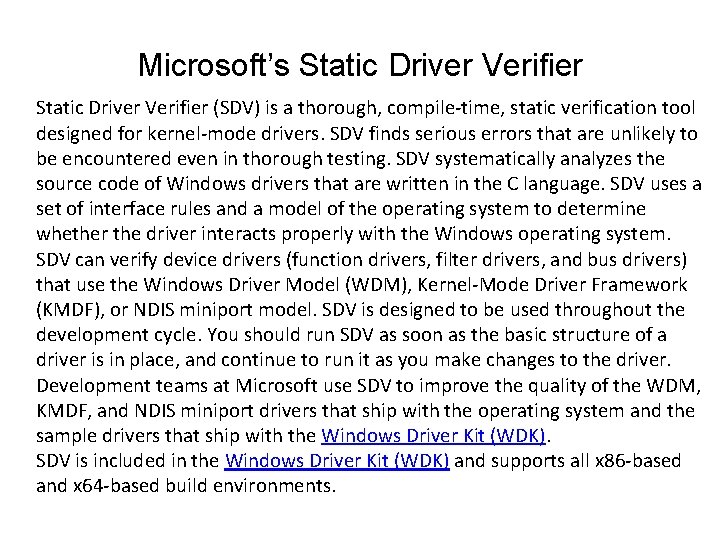 Microsoft’s Static Driver Verifier (SDV) is a thorough, compile-time, static verification tool designed for