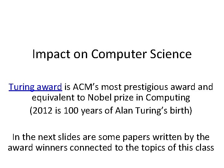 Impact on Computer Science Turing award is ACM’s most prestigious award and equivalent to