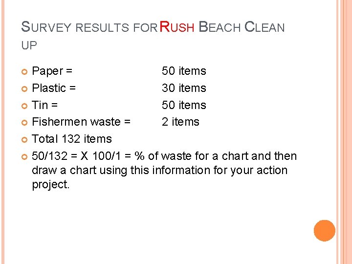 SURVEY RESULTS FOR RUSH BEACH CLEAN UP Paper = 50 items Plastic = 30