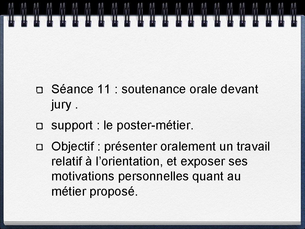 Séance 11 : soutenance orale devant jury. support : le poster-métier. Objectif : présenter