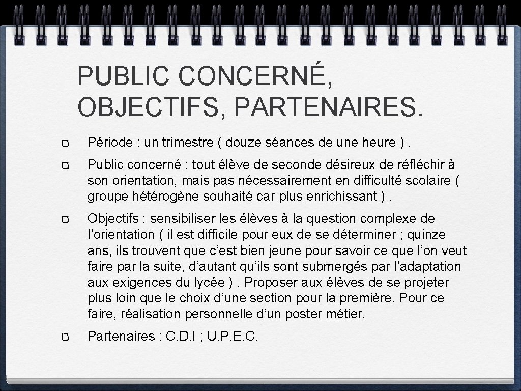 PUBLIC CONCERNÉ, OBJECTIFS, PARTENAIRES. Période : un trimestre ( douze séances de une heure