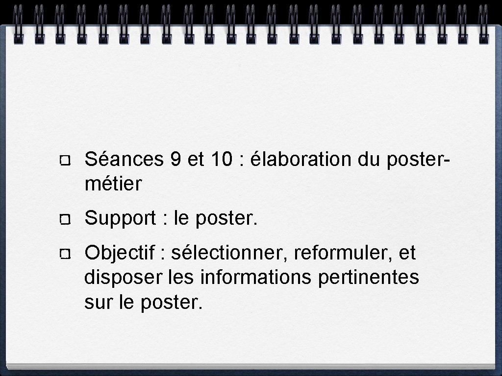 Séances 9 et 10 : élaboration du postermétier Support : le poster. Objectif :