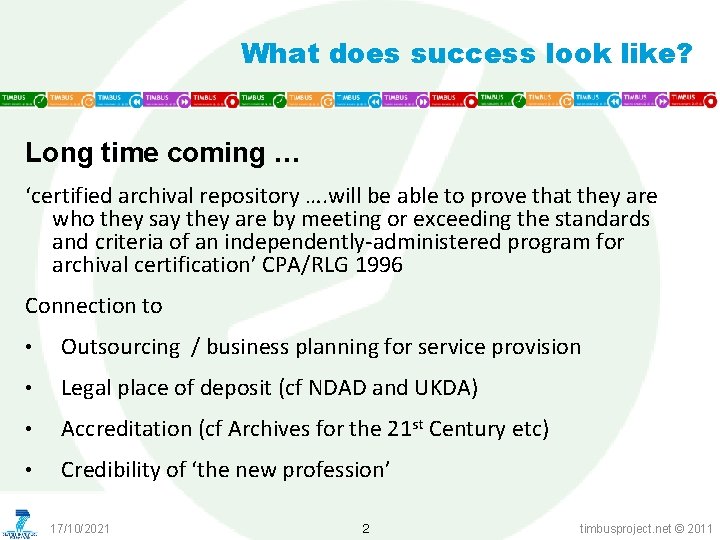 What does success look like? Long time coming … ‘certified archival repository …. will