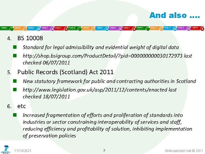 And also …. BS 10008 4. n n Standard for legal admissibility and evidential