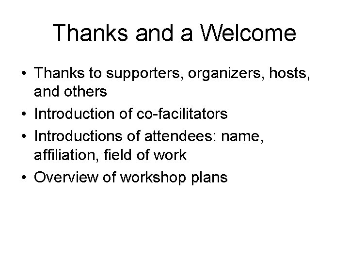 Thanks and a Welcome • Thanks to supporters, organizers, hosts, and others • Introduction