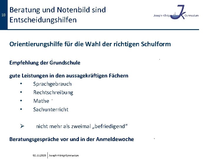 18 Beratung und Notenbild sind Entscheidungshilfen Orientierungshilfe für die Wahl der richtigen Schulform Empfehlung