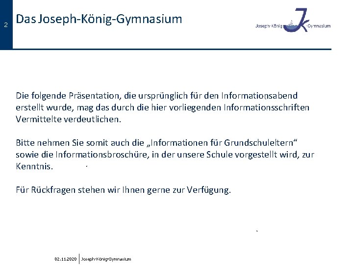 2 Das Joseph-König-Gymnasium Die folgende Präsentation, die ursprünglich für den Informationsabend erstellt wurde, mag