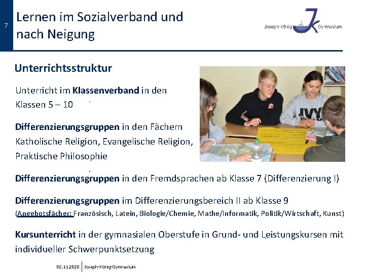 7 Lernen im Sozialverband und nach Neigung Unterrichtsstruktur Unterricht im Klassenverband in den Klassen