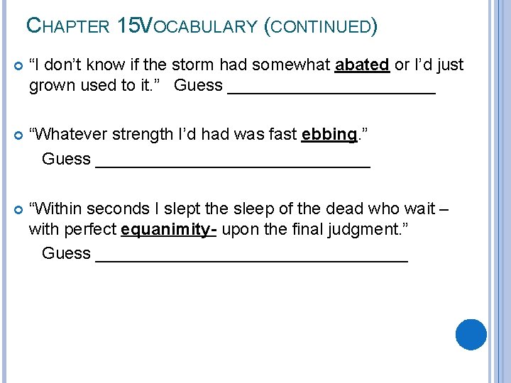 CHAPTER 15 VOCABULARY (CONTINUED) “I don’t know if the storm had somewhat abated or