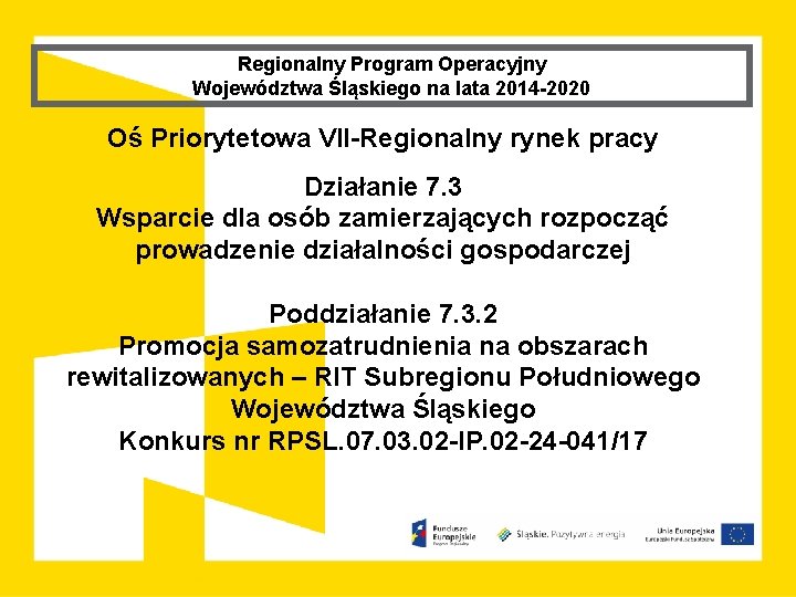 Regionalny Program Operacyjny Województwa Śląskiego na lata 2014 -2020 Oś Priorytetowa VII-Regionalny rynek pracy