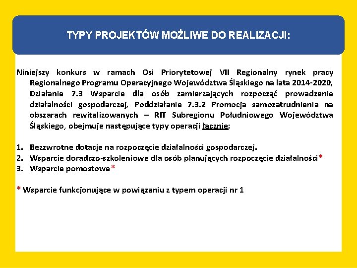 TYPY PROJEKTÓW MOŻLIWE DO REALIZACJI: Niniejszy konkurs w ramach Osi Priorytetowej VII Regionalny rynek