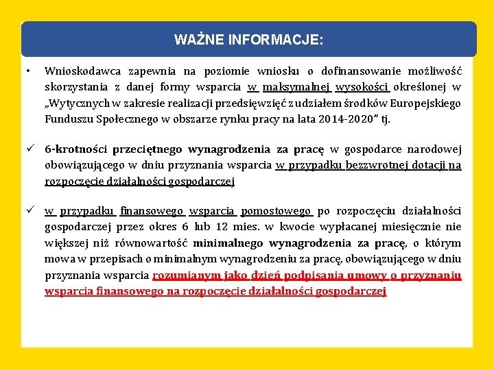 WAŻNE INFORMACJE: • Wnioskodawca zapewnia na poziomie wniosku o dofinansowanie możliwość skorzystania z danej