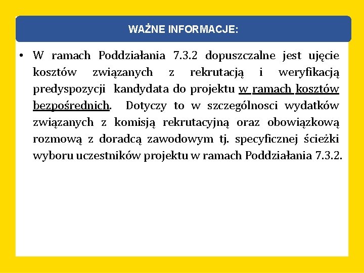 WAŻNE INFORMACJE: • W ramach Poddziałania 7. 3. 2 dopuszczalne jest ujęcie kosztów związanych