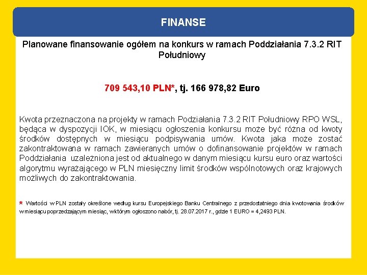 FINANSE Planowane finansowanie ogółem na konkurs w ramach Poddziałania 7. 3. 2 RIT Południowy