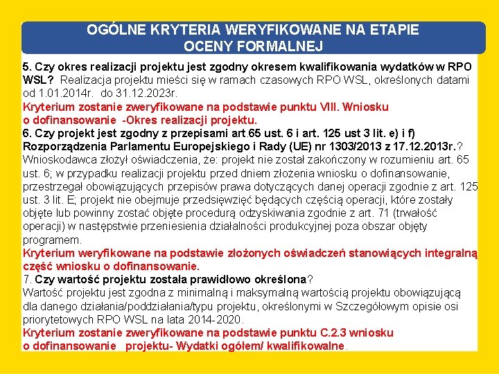 OGÓLNE KRYTERIA WERYFIKOWANE NA ETAPIE OCENY FORMALNEJ 5. Czy okres realizacji projektu jest zgodny