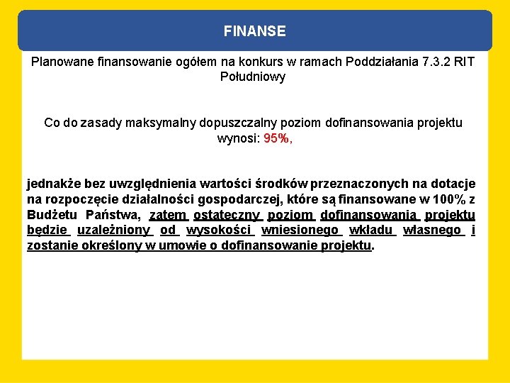 FINANSE Planowane finansowanie ogółem na konkurs w ramach Poddziałania 7. 3. 2 RIT Południowy